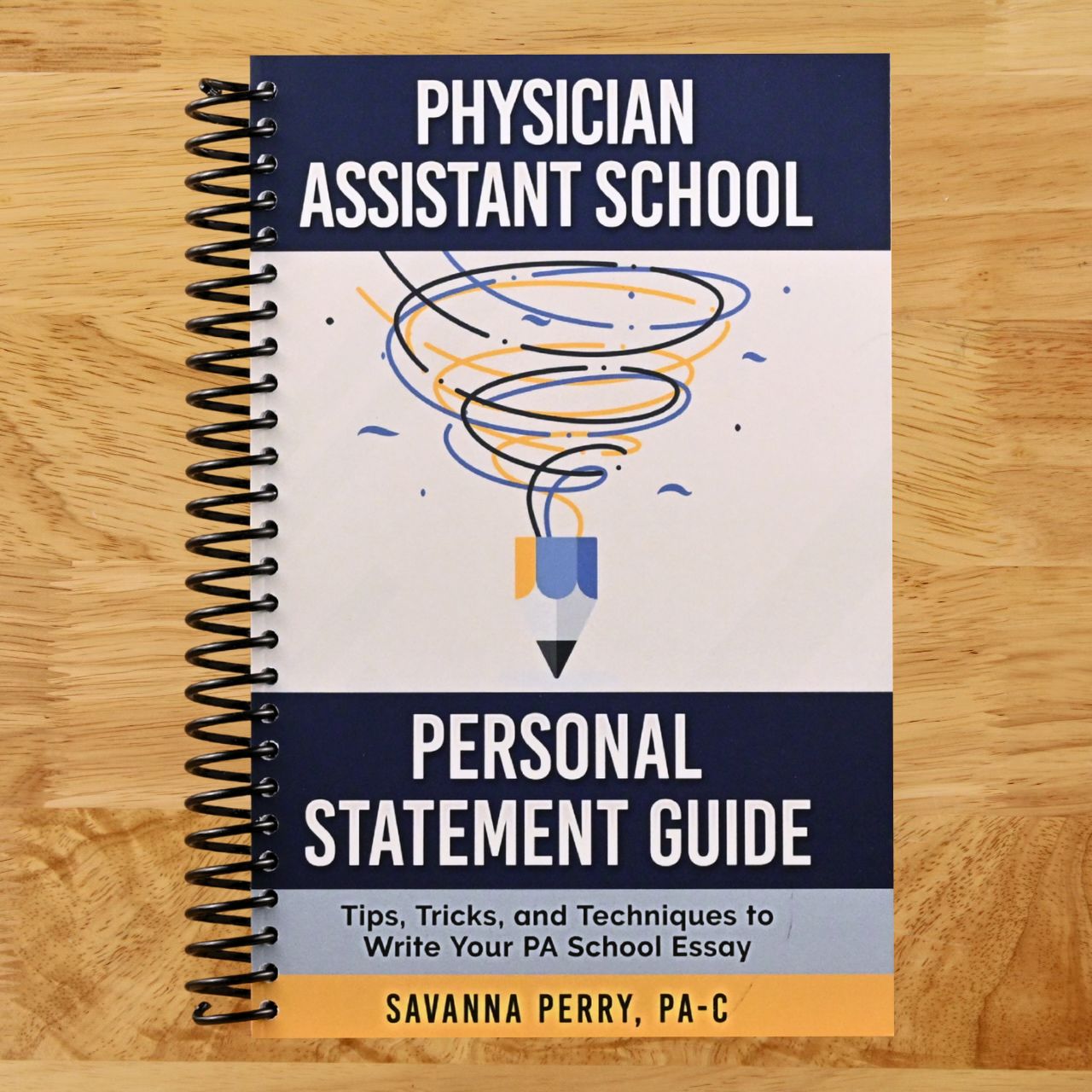 Physician Assistant School Personal Statement Guide: Tips, Tricks, and Techniques to Write Your PA School Essay (Spiral bound) Happy Coil spiral bound book