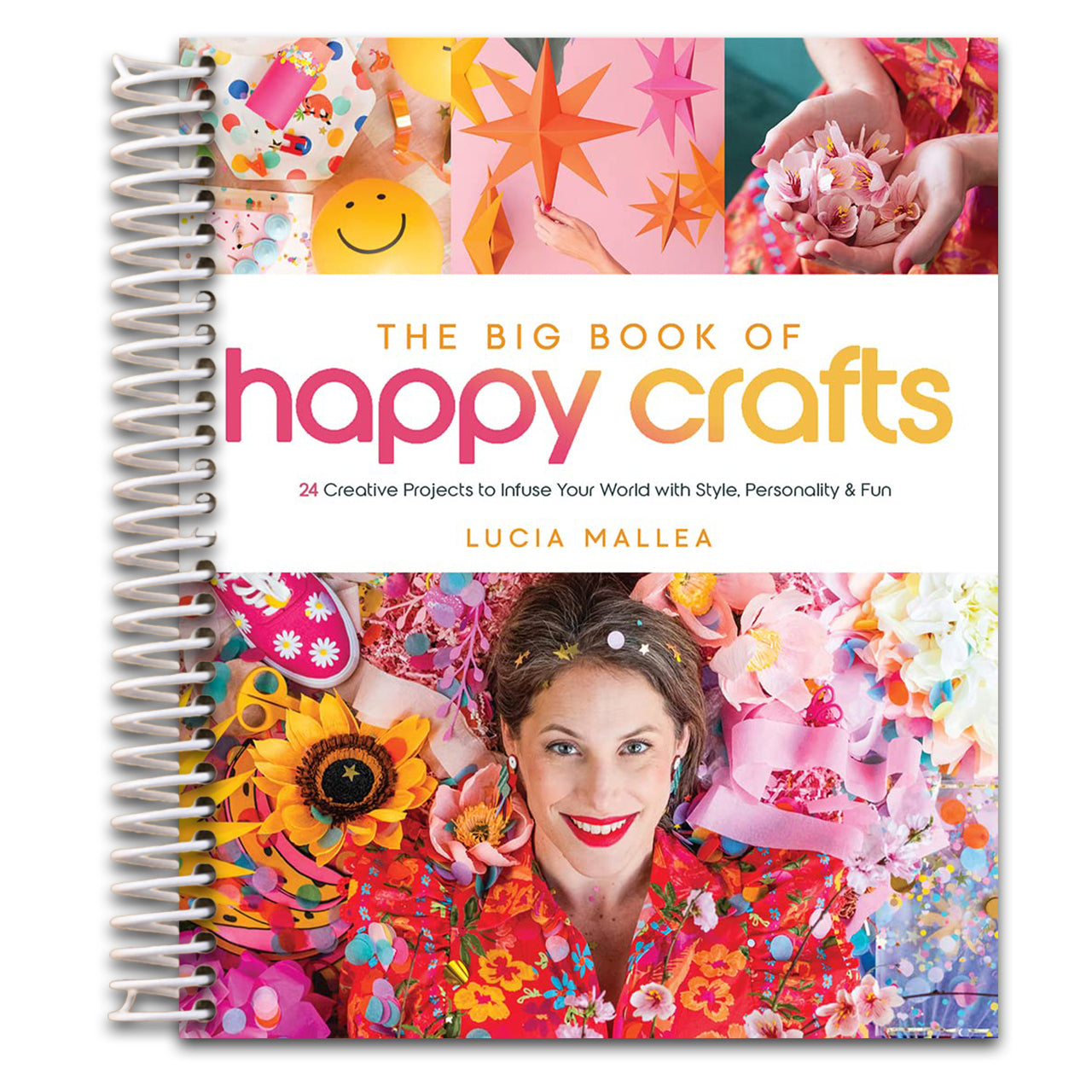 The Big Book of Happy Crafts: 24 Creative Projects to Infuse Your World with Style, Personality & Fun   (Spiral bound)