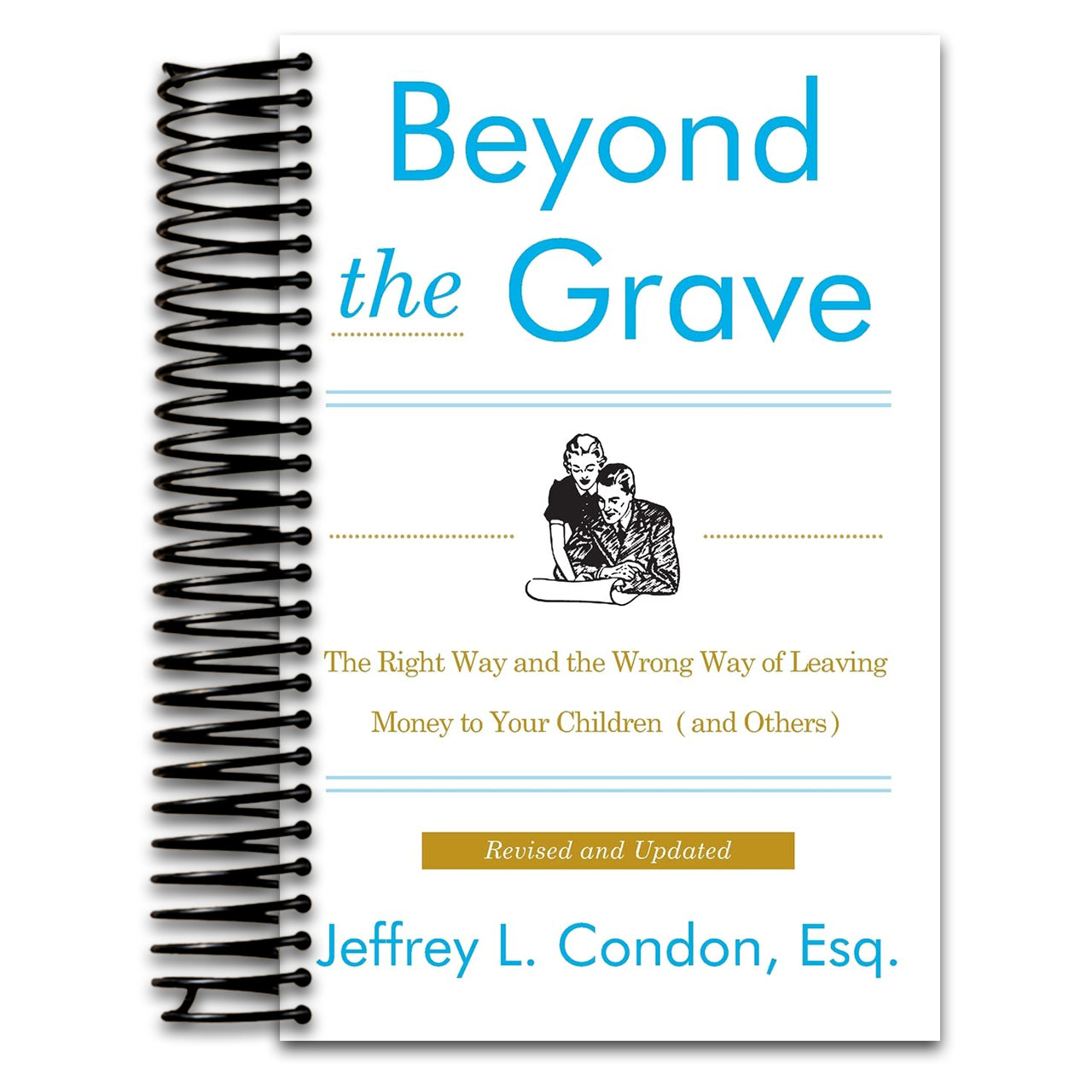 Beyond the Grave, Revised and Updated Edition: The Right Way and the Wrong Way of Leaving Money to Your Children (and Others) – Protecting Inheritance from Creditors, IRS, and Risks of Loss (Spiral bound) Happy Coil spiral bound book