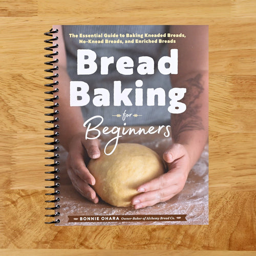 Bread Baking for Beginners: The Essential Guide to Baking Kneaded Breads, No-Knead Breads, and Enriched Breads