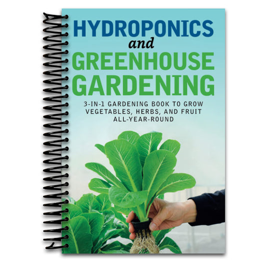 Hydroponics and Greenhouse Gardening: 3-in-1 Gardening Book to Grow Vegetables, Herbs, and Fruit All-Year-Round   (Spiral bound)