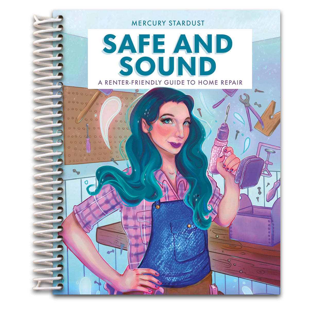 Safe and Sound: A Renter-Friendly Guide to Home Repair   (Spiral bound)
