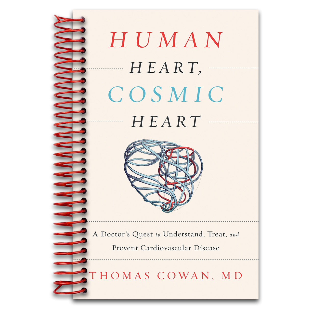 Human Heart, Cosmic Heart: A Doctor's Quest to Understand, Treat, and Prevent Cardiovascular Disease (Spiral bound) Happy Coil spiral bound book