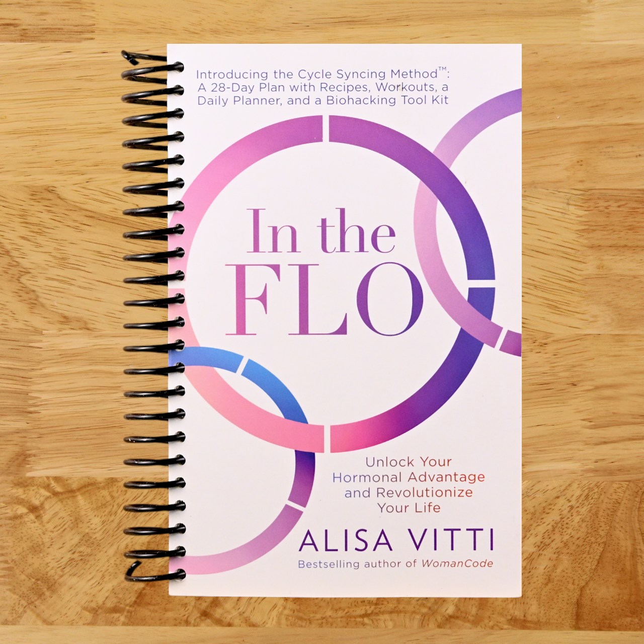 In the FLO: Unlock Your Hormonal Advantage and Revolutionize Your Life (Spiral bound) Happy Coil spiral bound book