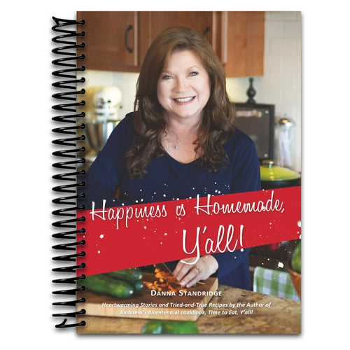 Happiness is Homemade, Y'all!: Heartwarming Stories and Tried-and-True Recipes from the Author of Alabama's Bicentennial Cookbook, Time to Eat, Y'all!   (Spiral bound)