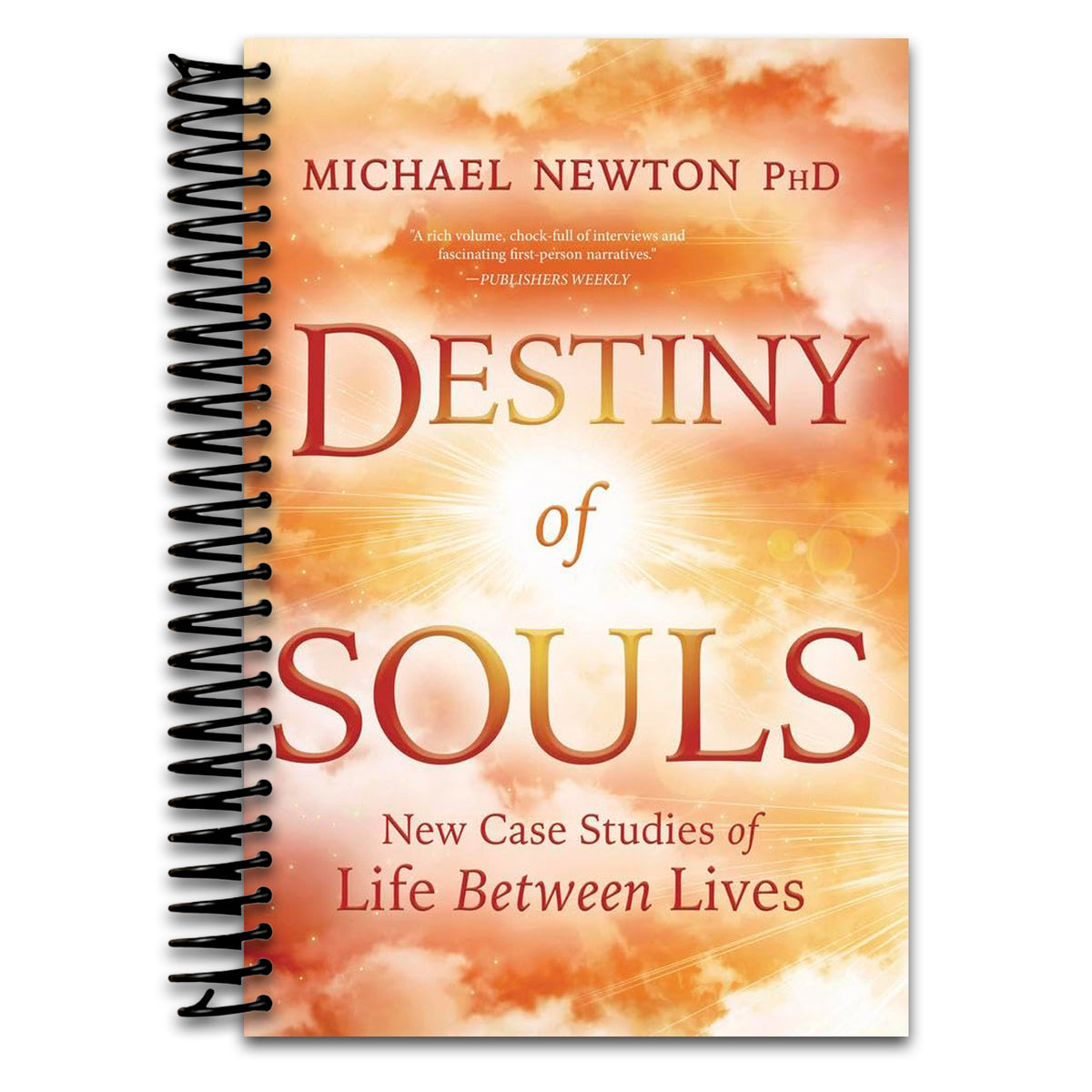 Destiny of Souls: New Case Studies of Life Between Lives (Michael Newton's Journey of Souls, 2) (Spiral bound) Happy Coil spiral bound book