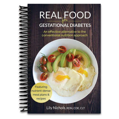 Real Food for Gestational Diabetes: An Effective Alternative to the Conventional Nutrition Approach   (Spiral bound)