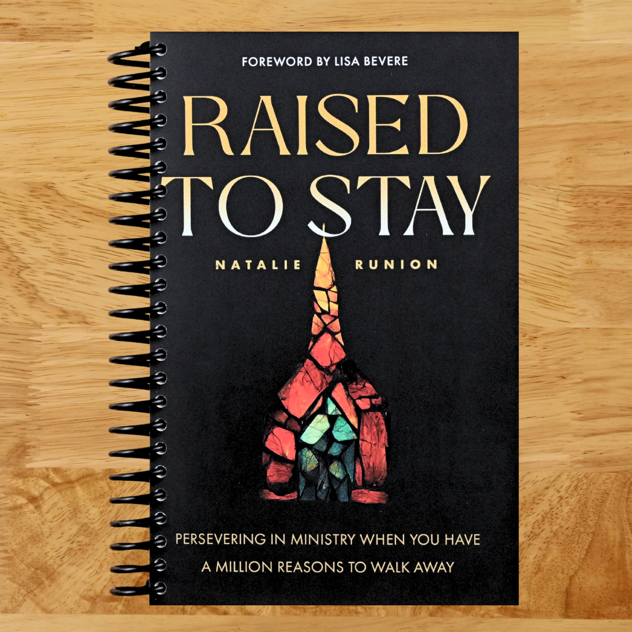 Raised to Stay: Persevering in Ministry When You Have a Million Reasons to Walk Away (Spiral bound) Happy Coil spiral bound book