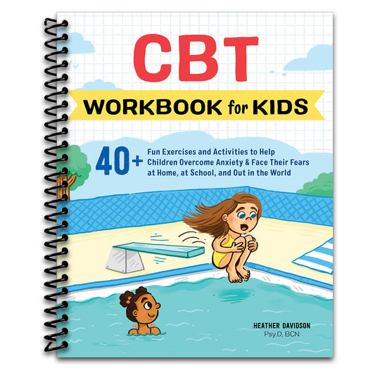 CBT Workbook for Kids: 40+ Fun Exercises and Activities to Help Children Overcome Anxiety & Face Their Fears at Home, at School, and Out in the World (Health and Wellness Workbooks for Kids)