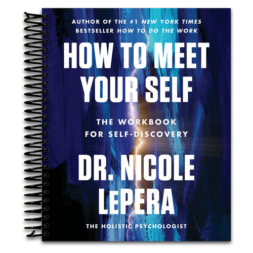 How to Meet Your Self: An Inspirational Self-Help Workbook