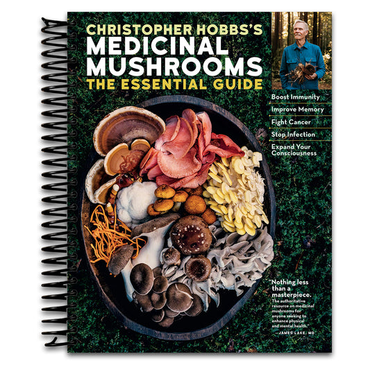 Christopher Hobbs's Medicinal Mushrooms: The Essential Guide: Boost Immunity, Improve Memory, Fight Cancer, Stop Infection, and Expand Your Consciousness