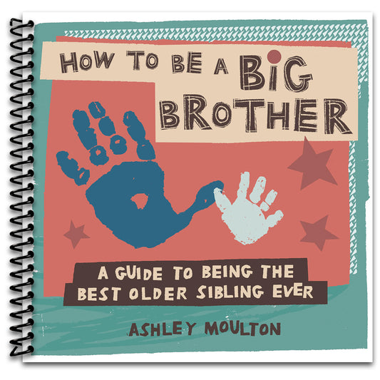 How to Be a Big Brother: A Guide to Being the Best Older Sibling Ever   (Spiral bound)