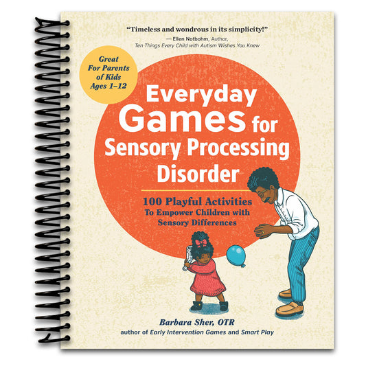 Everyday Games for Sensory Processing Disorder: 100 Playful Activities to Empower Children with Sensory Differences   (Spiral bound)