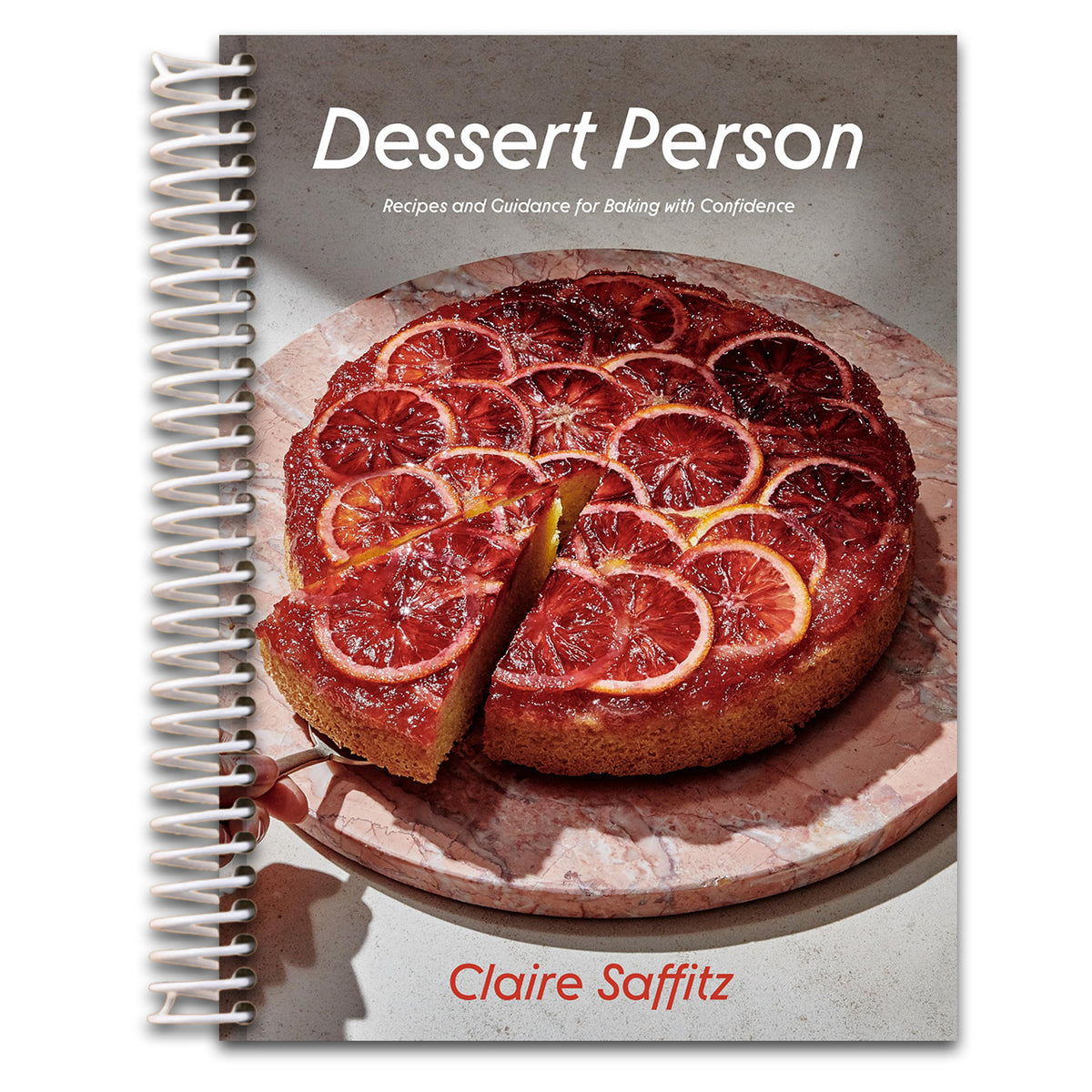 Dessert Person: Recipes and Guidance for Baking with Confidence: A Baking Book   (Spiral bound)