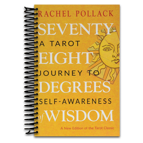Seventy-Eight Degrees of Wisdom: A Tarot Journey to Self-Awareness (A New Edition of the Tarot Classic)   (Spiral bound)