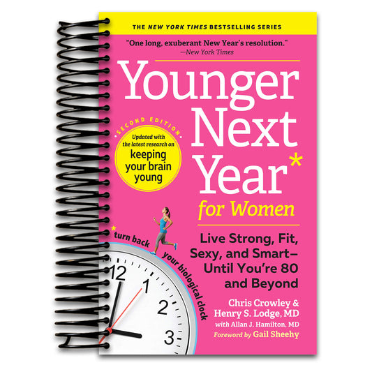 Younger Next Year for Women: Live Strong, Fit, Sexy, and Smart‚ÄïUntil You‚Äôre 80 and Beyond