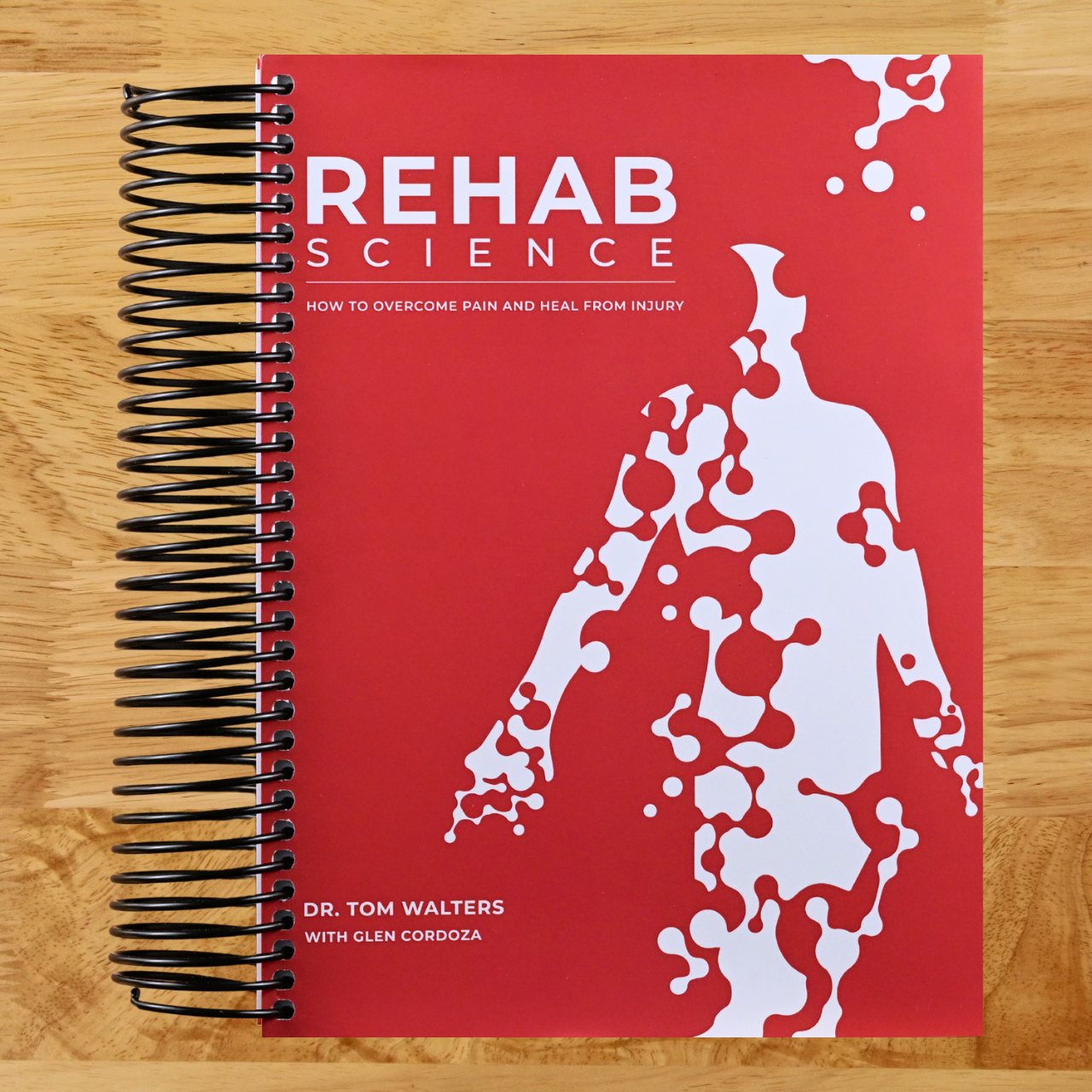 Rehab Science: How to Overcome Pain and Heal from Injury (Spiral bound) Happy Coil spiral bound book