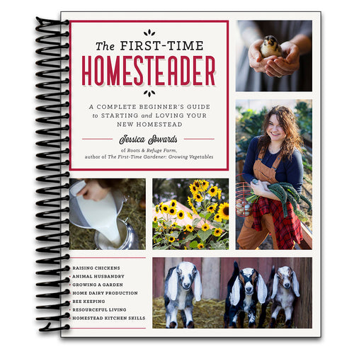 The First-Time Homesteader: A complete beginner's guide to starting and loving your new homestead