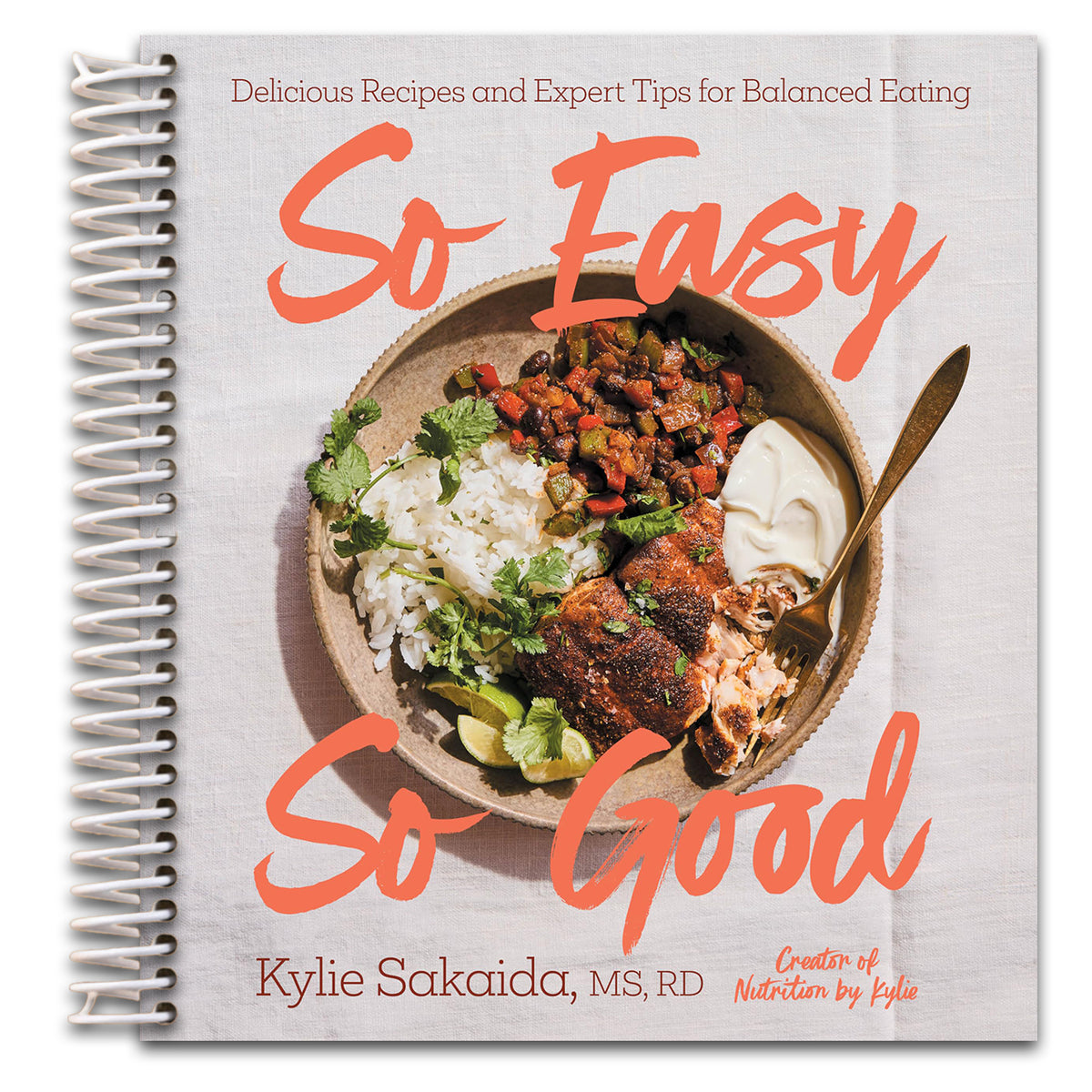 So Easy So Good: Delicious Recipes and Expert Tips for Balanced Eating (A Cookbook)   (Spiral bound)