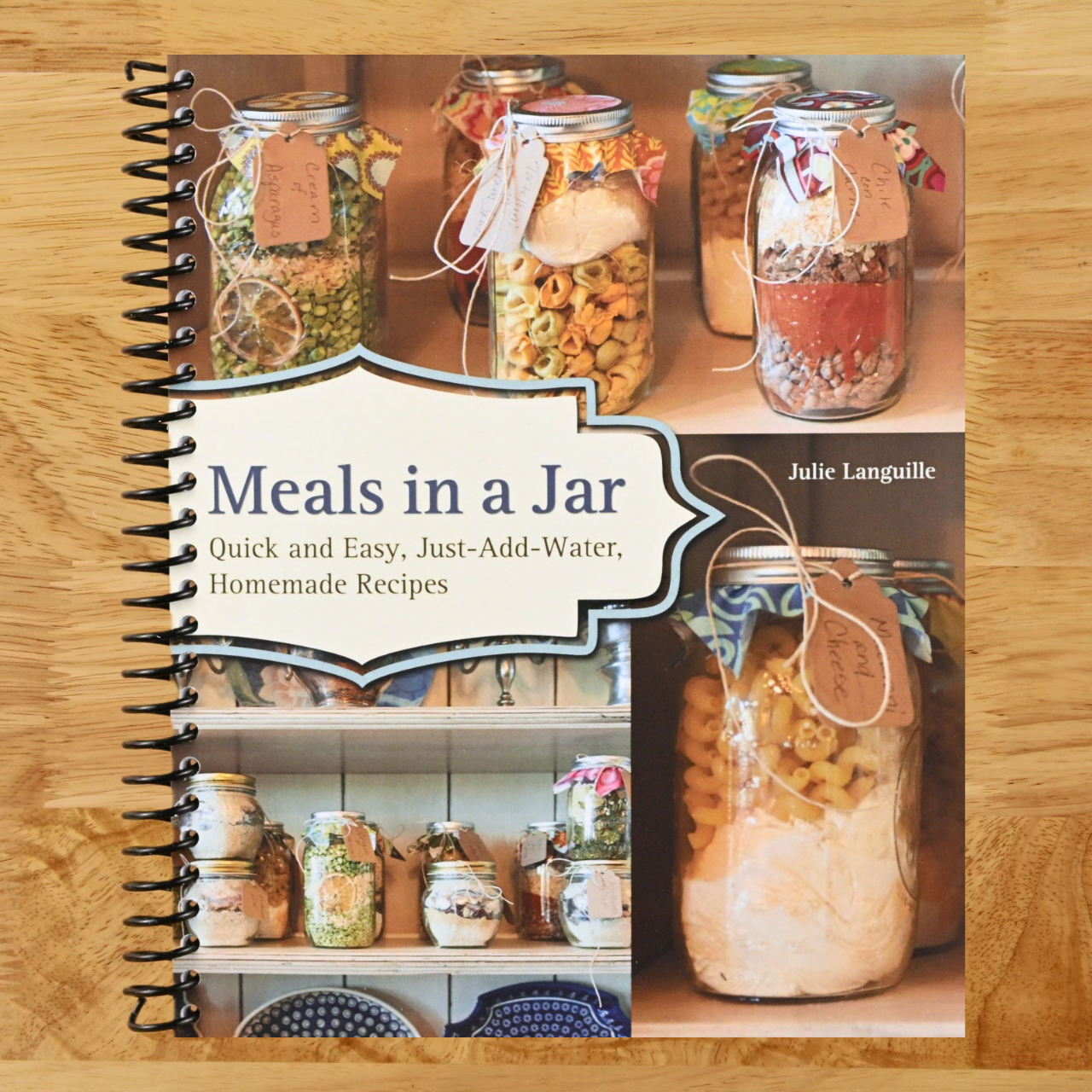 Meals in a Jar: Quick and Easy, Just-Add-Water, Homemade Recipes  (Spiral bound)
