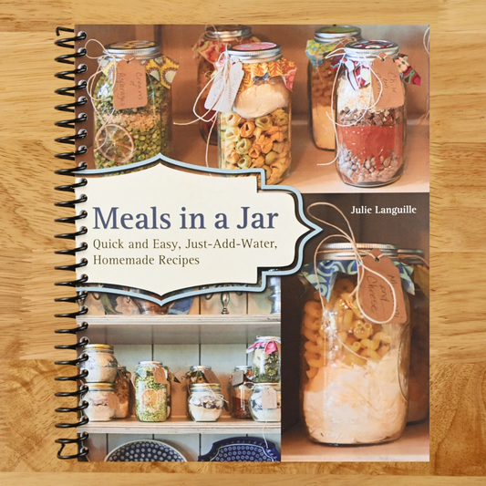 Meals in a Jar: Quick and Easy, Just-Add-Water, Homemade Recipes  (Spiral bound)