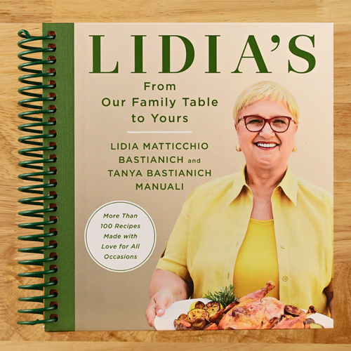 Lidia's From Our Family Table to Yours: More Than 100 Recipes Made with Love for All Occasions: A Cookbook