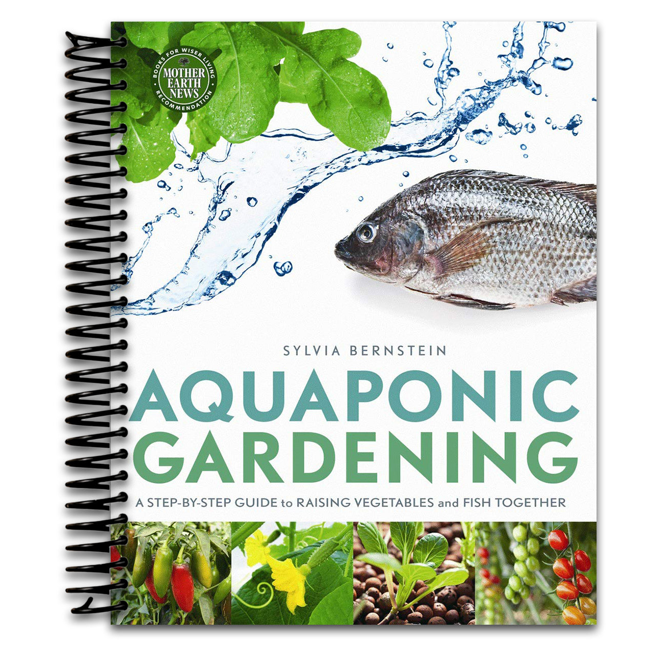Aquaponic Gardening: A Step-by-Step Guide to Raising Vegetables and Fish Together   (Spiral bound)