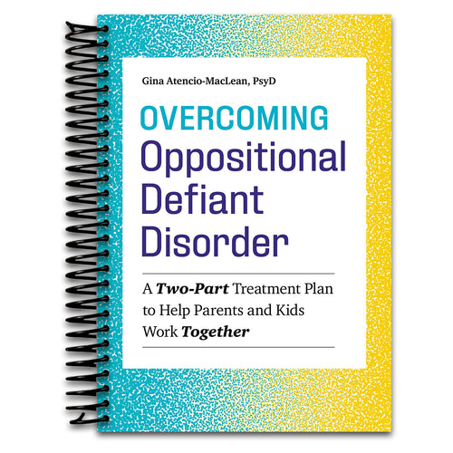 Overcoming Oppositional Defiant Disorder: A Two-Part Treatment Plan to Help Parents and Kids Work Together   (Spiral bound)