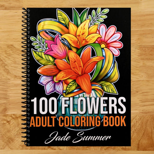 100 Flowers: An Adult Coloring Book with Bouquets, Wreaths, Swirls, Patterns, Decorations, Inspirational Designs, and Much More! (Spiral bound) Happy Coil spiral bound book