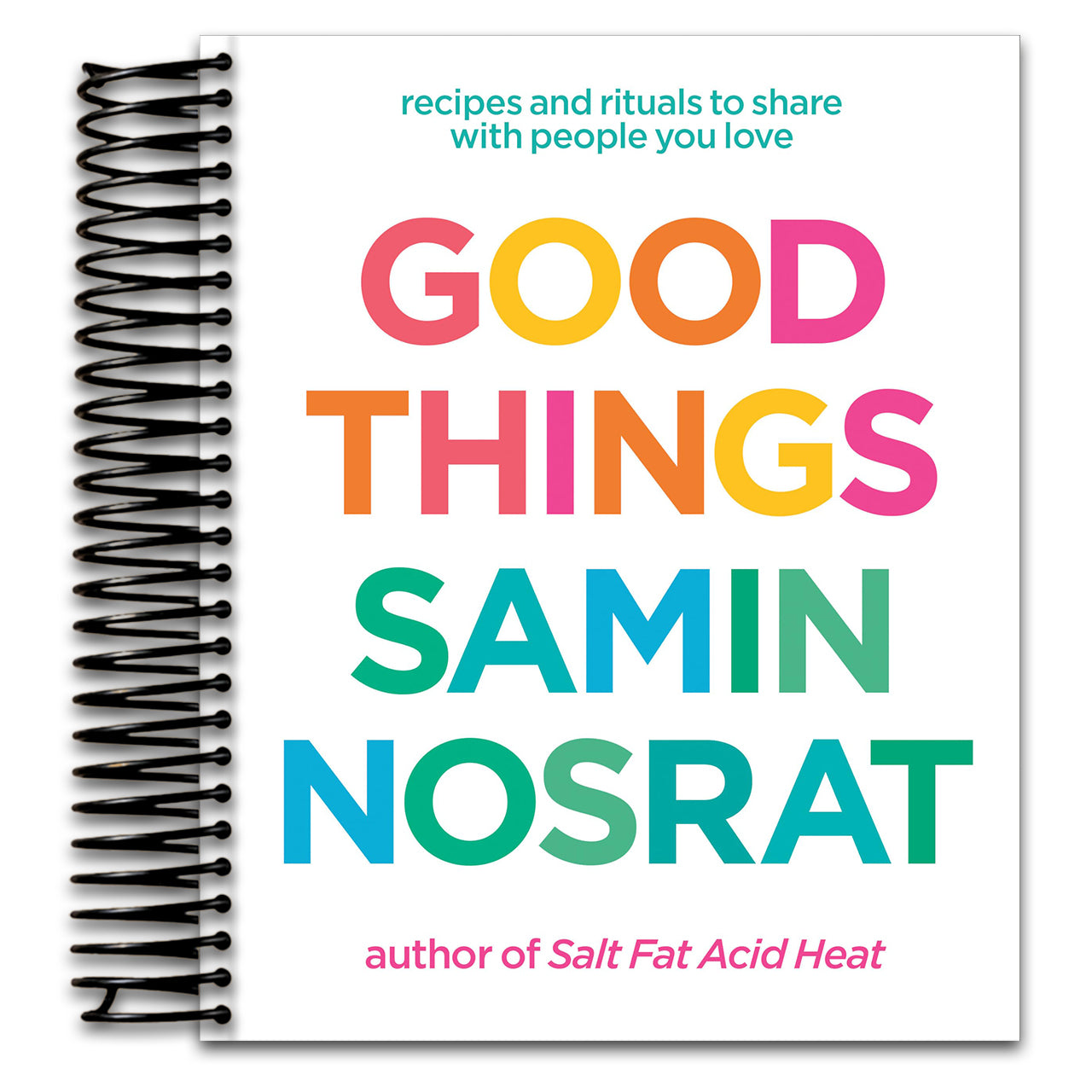 Good Things: Recipes and Rituals to Share with People You Love: A Cookbook   (Spiral bound)