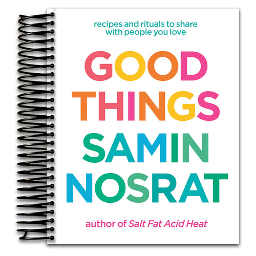 Good Things: Recipes and Rituals to Share with People You Love: A Cookbook   (Spiral bound)