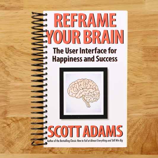 Reframe Your Brain: The User Interface for Happiness and Success (The Scott Adams Success Series) (Spiral bound) Happy Coil spiral bound book