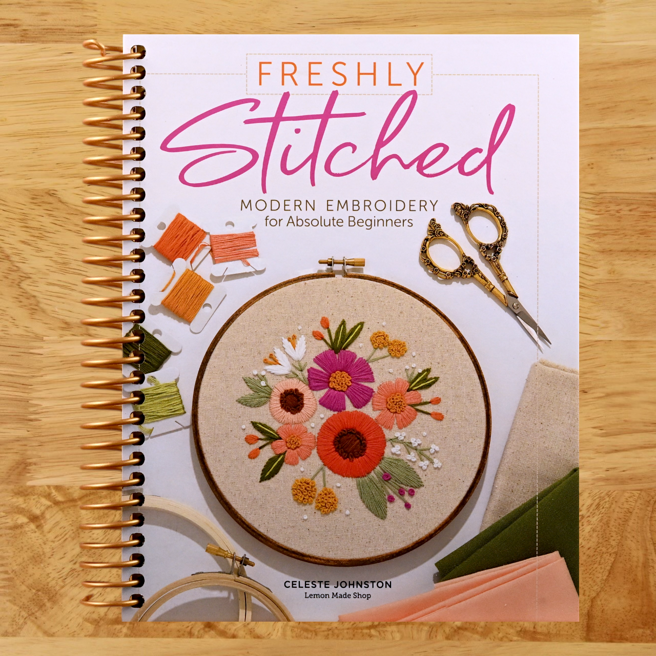 Freshly Stitched: Modern Embroidery for Absolute Beginners (Spiral bound) Happy Coil spiral bound book