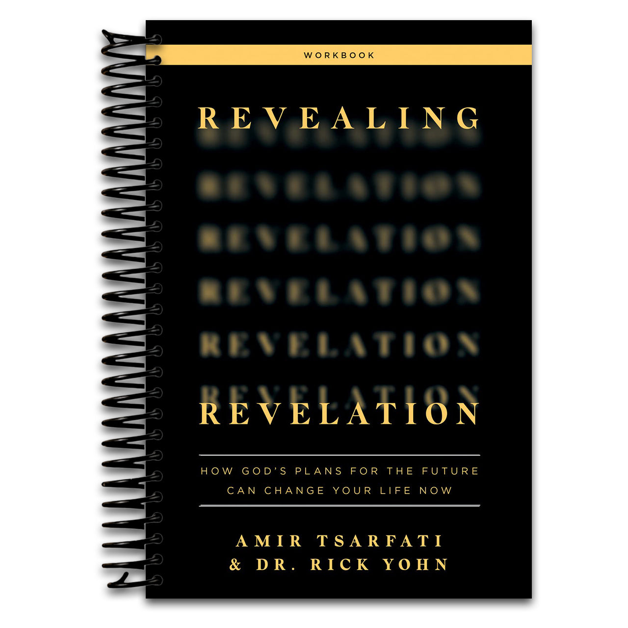 Revealing Revelation Workbook: How God's Plans for the Future Can Change Your Life Now