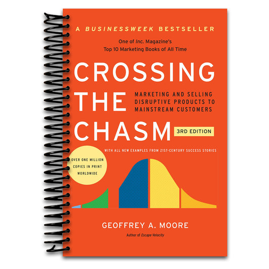 Crossing the Chasm, 3rd Edition: The Updated Version of the Insightful Guide on Bringing Cutting-Edge Products to the Mainstream (Collins Business Essentials)   (Spiral bound)