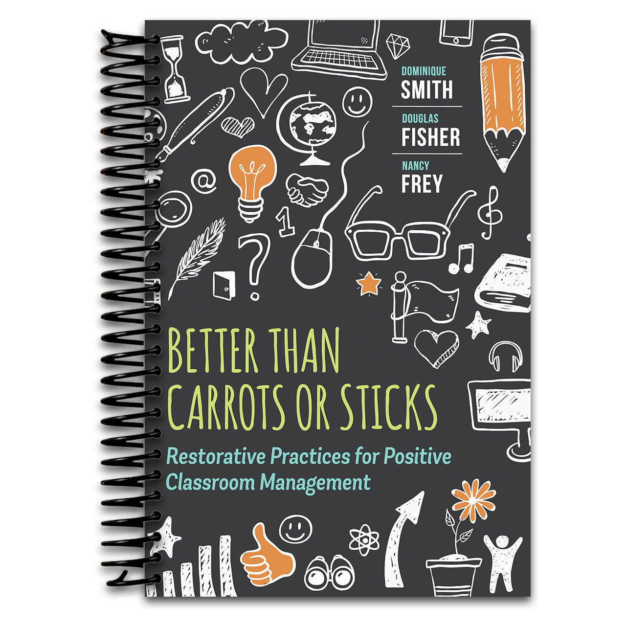 Better Than Carrots or Sticks: Restorative Practices for Positive Classroom Management   (Spiral bound)