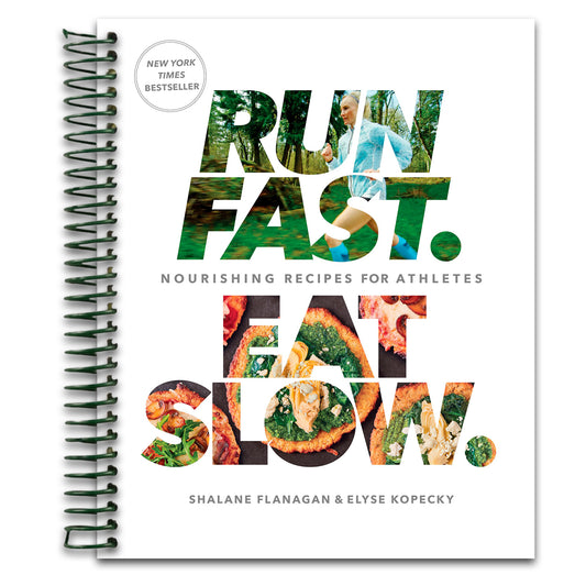 Run Fast. Eat Slow.: Nourishing Recipes for Athletes: A Cookbook