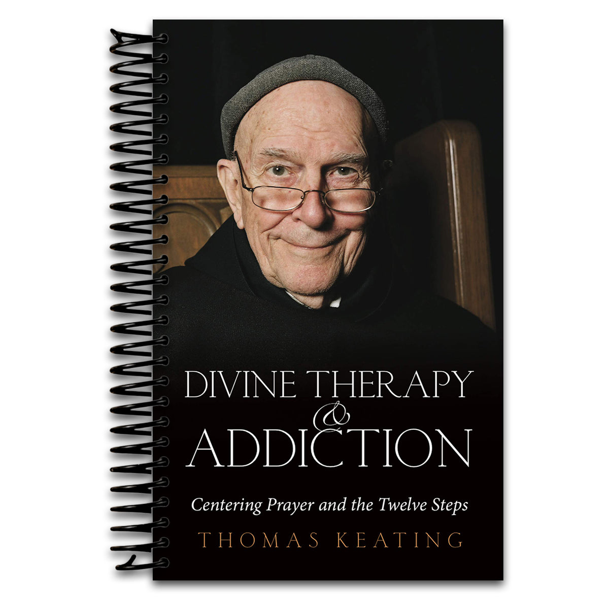 Divine Therapy and Addiction: Centering Prayer and the Twelve Steps   (Spiral bound)