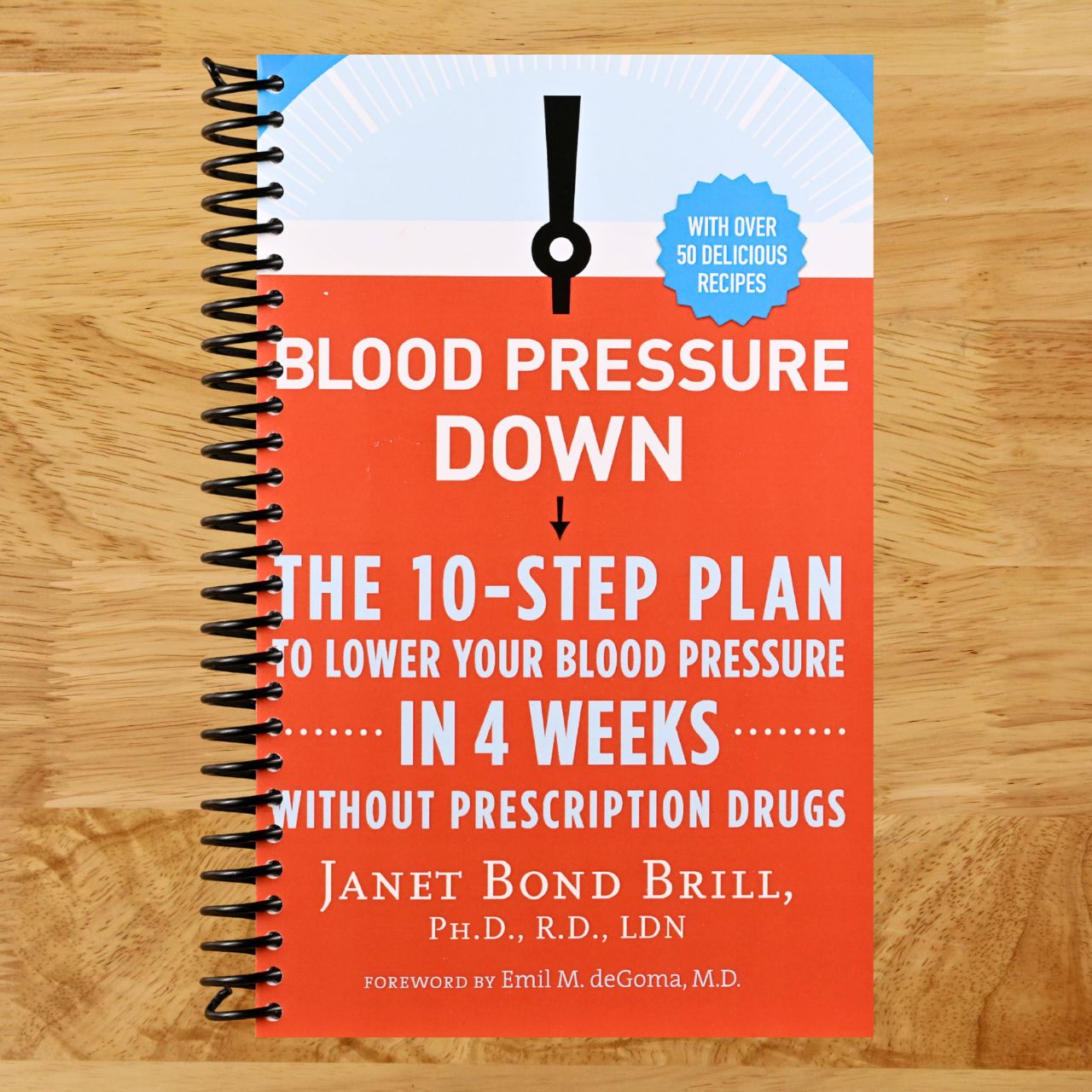 Blood Pressure Down: The 10-Step Plan to Lower Your Blood Pressure in 4 Weeks--Without Prescription Drugs (Spiral bound) Happy Coil spiral bound book