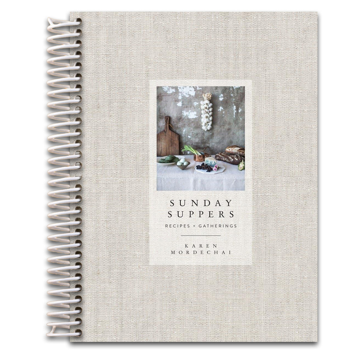 Sunday Suppers: Recipes + Gatherings: A Cookbook   (Spiral bound)