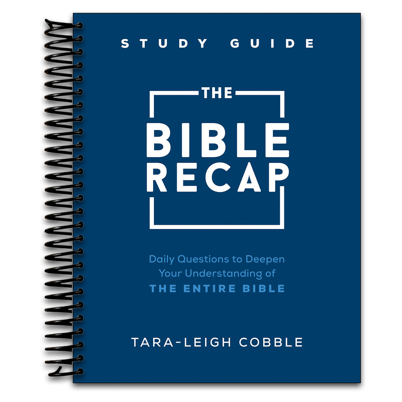 The Bible Recap Study Guide: Daily Questions to Deepen Your Understanding of the Entire Bible