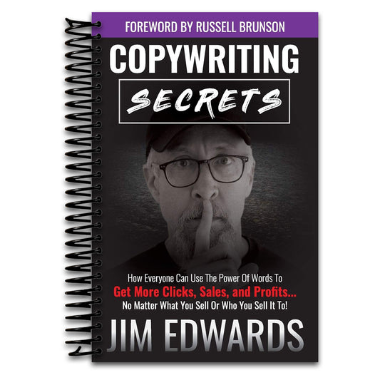 Copywriting Secrets: How Everyone Can Use The Power Of Words To Get More Clicks, Sales and Profits . . . No Matter What You Sell Or Who You Sell It To!   (Spiral bound)