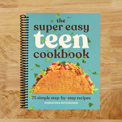 The Super Easy Teen Cookbook: 75 Simple Step-by-Step Recipes