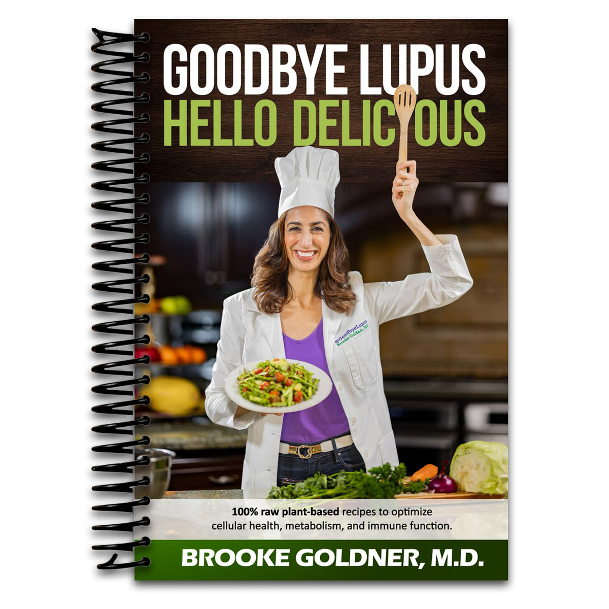 Goodbye Lupus, Hello Delicious: Hyper-Nourishing Recipes to Reverse Autoimmune Diseases With Supermarket Foods (Spiral bound) Happy Coil spiral bound book
