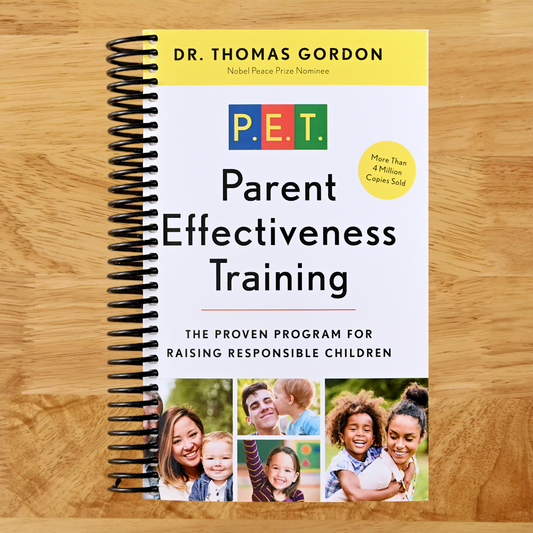 Parent Effectiveness Training: The Proven Program for Raising Responsible Children