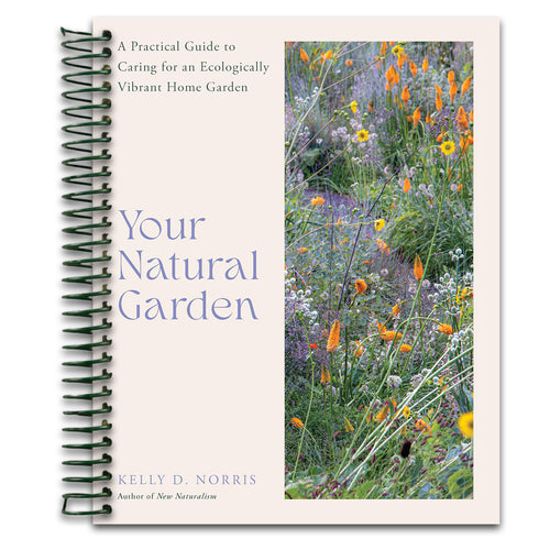 Your Natural Garden: A Practical Guide to Caring for an Ecologically Vibrant Home Garden   (Spiral bound)