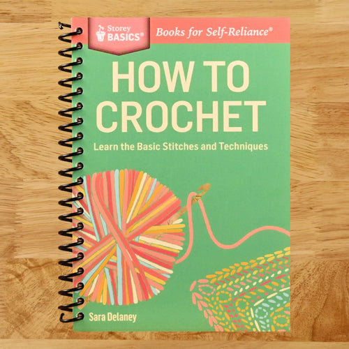How to Crochet: Learn the Basic Stitches and Techniques. A Storey BASICS® Title (Spiral bound) Happy Coil spiral bound book