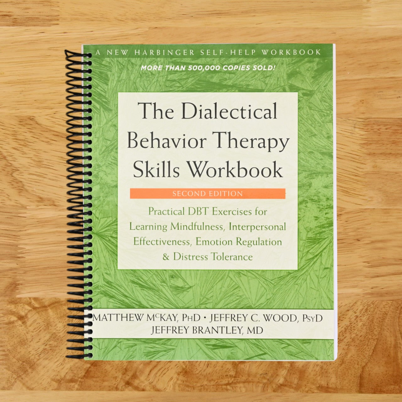 The Dialectical Behavior Therapy Skills Workbook: Practical DBT Exercises for Learning Mindfulness, Interpersonal Effectiveness, Emotion Regulation, and Distress Tolerance   (Spiral bound)