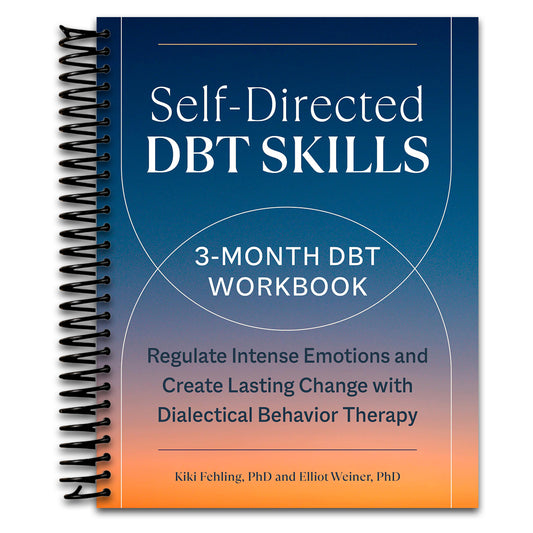 Self-Directed DBT Skills: A 3-Month DBT Workbook to Regulate Intense Emotions and Create Lasting Change with Dialectical Behavior Therapy   (Spiral bound)