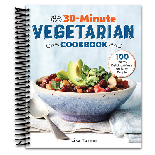 The 30-Minute Vegetarian Cookbook: 100 Healthy, Delicious Meals for Busy People